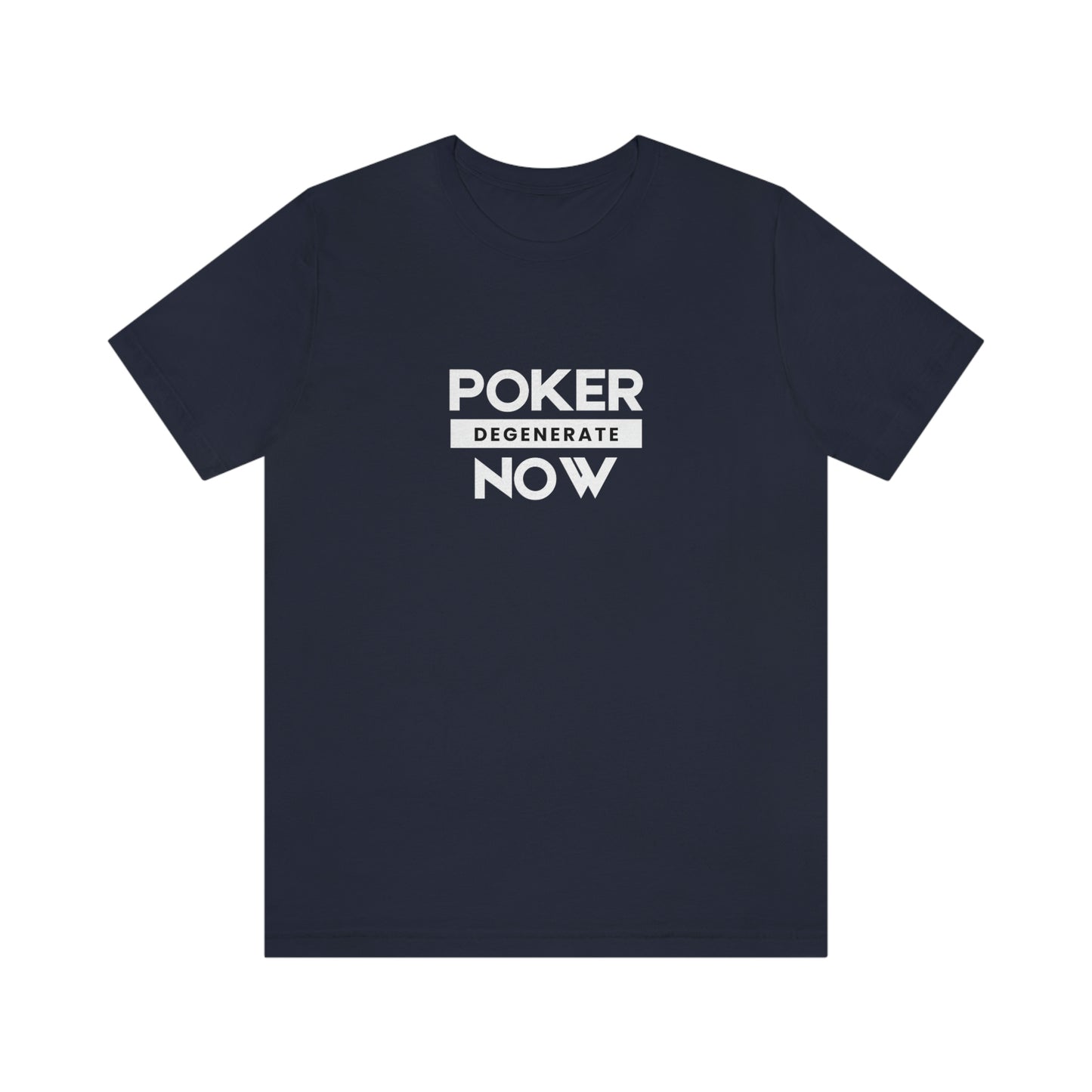 Poker Now Degenerate Tee