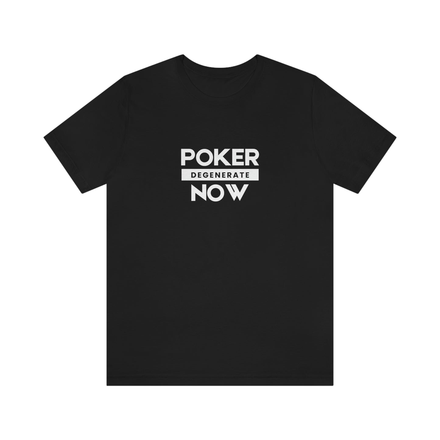 Poker Now Degenerate Tee