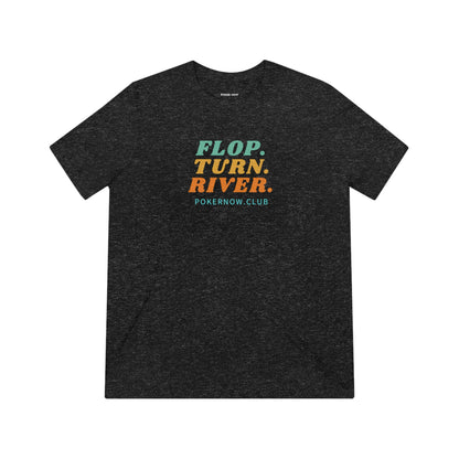 Flop. Turn River. Retro Poker Now Triblend Tee