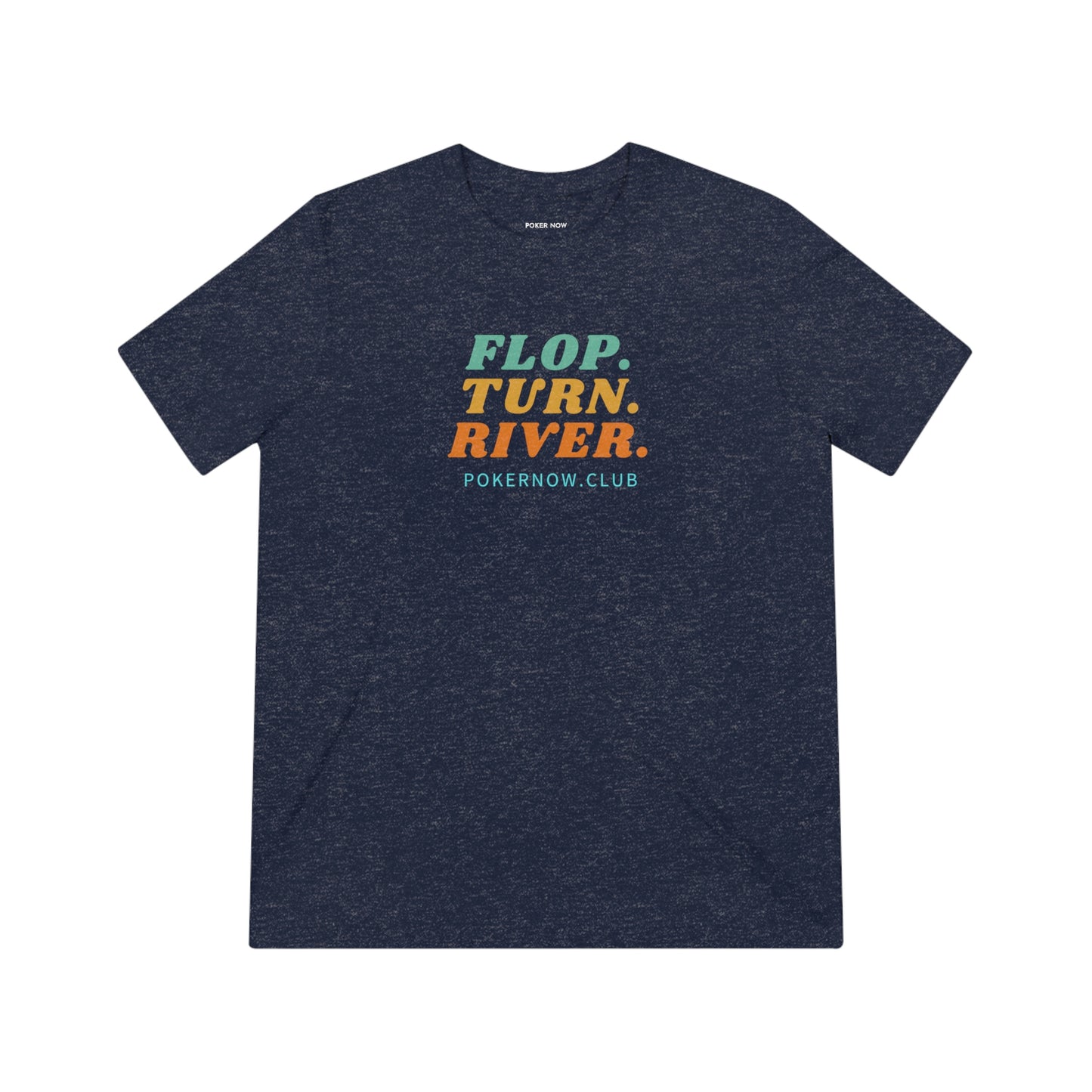 Flop. Turn River. Retro Poker Now Triblend Tee