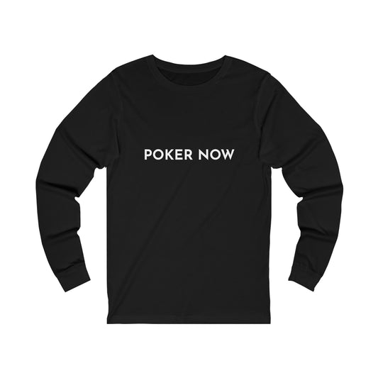 Poker Now Long Sleeve Tee